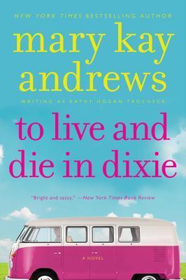 To Live and Die in Dixie: A Callahan Garrity Mystery - Mary Kay Andrews