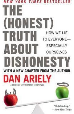 Coperta cărții 'The Honest Truth about Dishonesty: How We Lie to Everyone--Especially Ourselves - Dan Ariely'