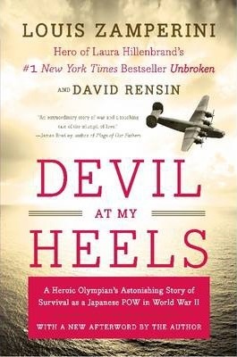 Devil at My Heels: A Heroic Olympian's Astonishing Story of Survival as a Japanese POW in World War II - Louis Zamperini