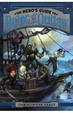 Poza produsului The Hero's Guide to Being an Outlaw - Christopher Healy