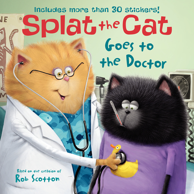 Coperta cărții 'Splat the Cat Goes to the Doctor - Rob Scotton'