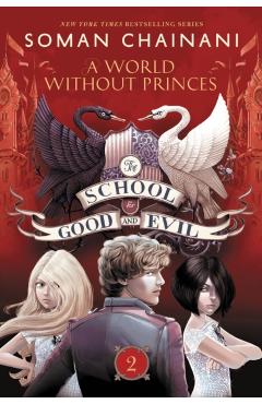 The School for Good and Evil #2: A World Without Princes - Soman Chainani