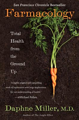 Farmacology: Total Health from the Ground Up - Daphne Miller