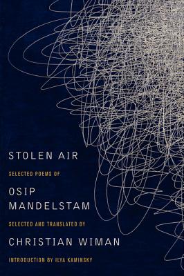 Stolen Air: Selected Poems of Osip Mandelstam - Christian Wiman
