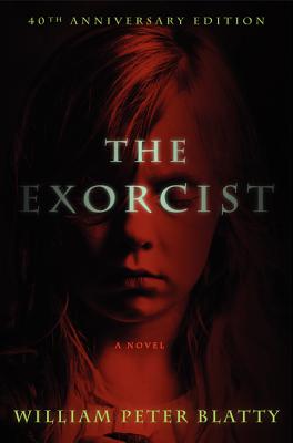 The Exorcist: 40th Anniversary Edition - William Peter Blatty