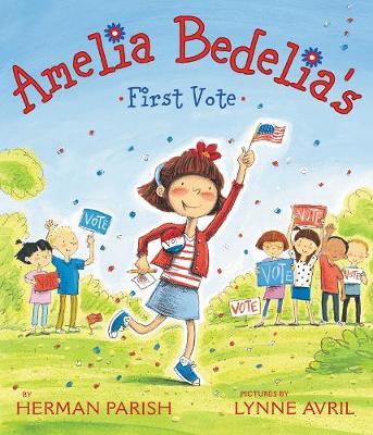 Amelia Bedelia's First Vote - Herman Parish