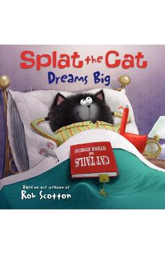 Coperta cărții 'Splat the Cat Dreams Big - Rob Scotton'