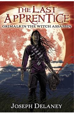 Grimalkin the Witch Assassin - Joseph Delaney
