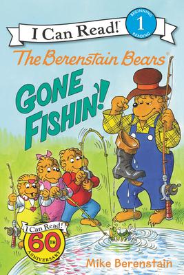The Berenstain Bears: Gone Fishin'! - Mike Berenstain