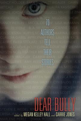 Coperta cărții 'Dear Bully: 70 Authors Tell Their Stories - Megan Kelley Hall'