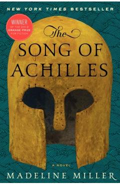 The Song of Achilles - Madeline Miller
