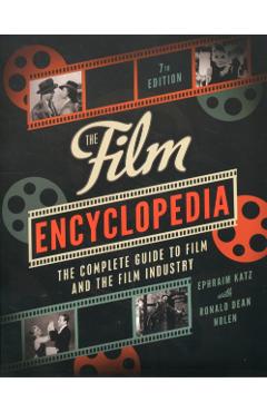 The Film Encyclopedia 7th Edition: The Complete Guide to Film and the Film Industry - Ephraim Katz