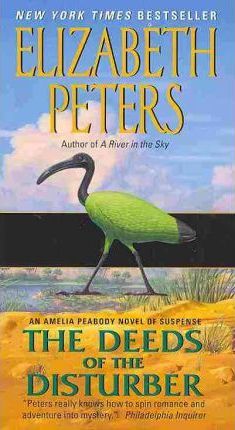 Deeds of the Disturber: An Amelia Peabody Novel of Suspense - Elizabeth Peters