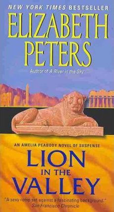 Lion in the Valley: An Amelia Peabody Novel of Suspense - Elizabeth Peters