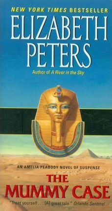 The Mummy Case: An Amelia Peabody Novel of Suspense - Elizabeth Peters