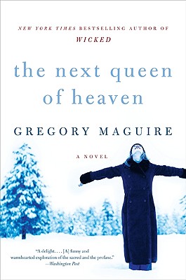 The Next Queen of Heaven - Gregory Maguire