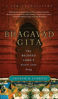 Bhagavad Gita: The Beloved Lord's Secret Love Song - Graham M. Schweig