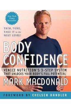 Coperta cărții 'Body Confidence: Venice Nutrition's 3-Step System That Unlocks Your Body's Full Potential - Mark Macdonald'