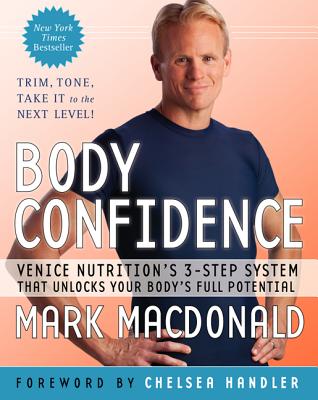 Body Confidence: Venice Nutrition's 3-Step System That Unlocks Your Body's Full Potential - Mark Macdonald