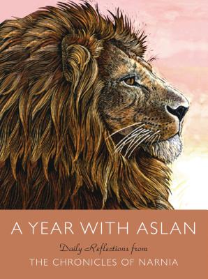 A Year with Aslan: Daily Reflections from the Chronicles of Narnia - C. S. Lewis