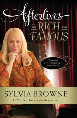 Afterlives of the Rich and Famous - Sylvia Browne