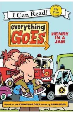 Poza produsului Everything Goes: Henry in a Jam - Brian Biggs