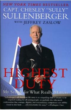 Highest Duty: My Search for What Really Matters - Chesley B. Sullenberger