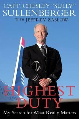 Highest Duty: My Search for What Really Matters - Chesley B. Sullenberger