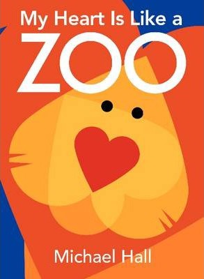 My Heart Is Like a Zoo Board Book - Michael Hall