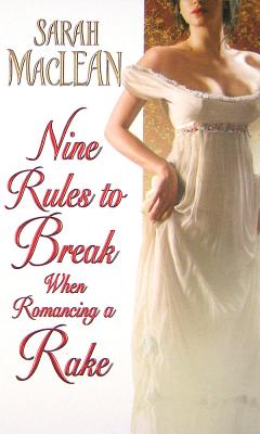 Nine Rules to Break When Romancing a Rake - Sarah Maclean