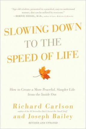 Slowing Down to the Speed of Life - Richard Carlson