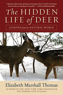 The Hidden Life of Deer: Lessons from the Natural World - Elizabeth Marshall Thomas