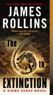 The 6th Extinction: A Sigma Force Novel - James Rollins