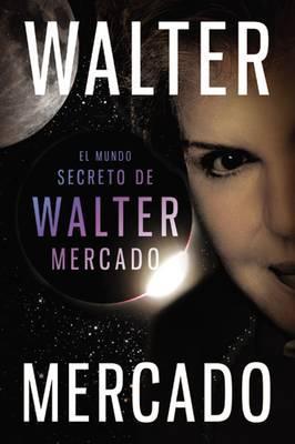 Coperta cărții 'El Mundo Secreto de Walter Mercado = The Secret World of Walter Mercado - Walter Mercado'
