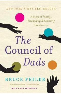 Coperta cărții 'The Council of Dads: A Story of Family, Friendship & Learning How to Live - Bruce Feiler'