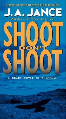 Shoot Don't Shoot - J. A. Jance