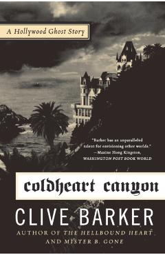 Coldheart Canyon: A Hollywood Ghost Story - Clive Barker