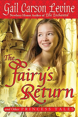 The Fairy's Return and Other Princess Tales - Gail Carson Levine