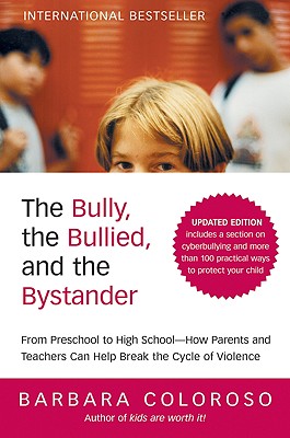 The Bully, the Bullied, and the Bystander - Barbara Coloroso