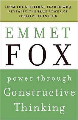 Power Through Constructive Thinking - Emmet Fox