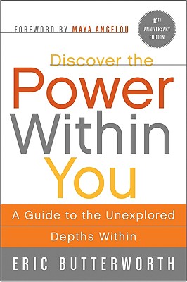 Discover the Power Within You: A Guide to the Unexplored Depths Within - Eric Butterworth