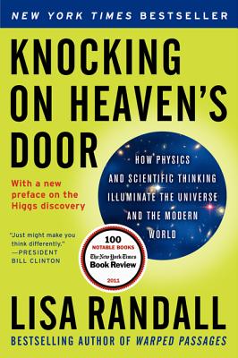 Knocking on Heaven's Door: How Physics and Scientific Thinking Illuminate the Universe and the Modern World - Lisa Randall