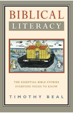 Biblical Literacy: The Essential Bible Stories Everyone Needs to Know - Timothy Beal