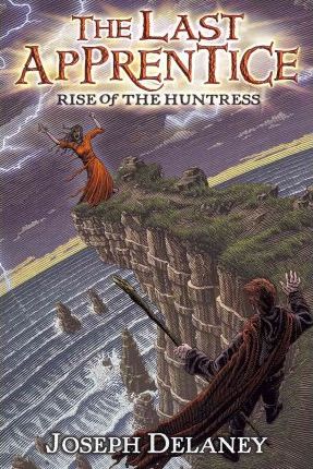 The Last Apprentice: Rise of the Huntress (Book 7) - Joseph Delaney