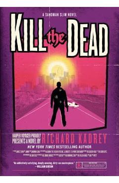 Coperta cărții 'Kill the Dead - Richard Kadrey'