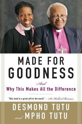 Made for Goodness: And Why This Makes All the Difference - Desmond Tutu