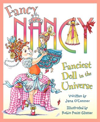 Fancy Nancy: Fanciest Doll in the Universe - Jane O'connor