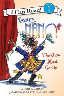 Fancy Nancy: The Show Must Go on - Jane O'connor