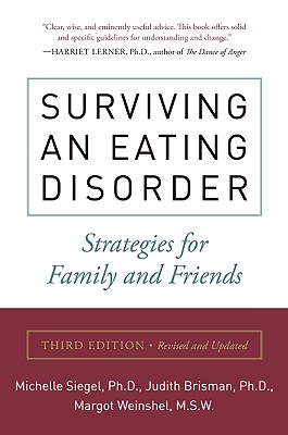 Surviving an Eating Disorder, Third Edition: Strategies for Family and Friends - Michele Siegel