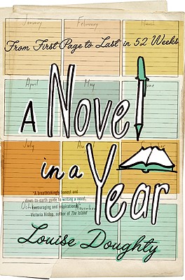 A Novel in a Year: From First Page to Last in 52 Weeks - Louise Doughty